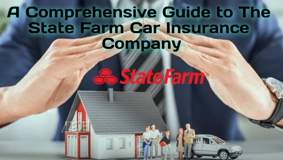 A Comprehensive Guide To The State Farm Car Insurance Company Cariffy A Comprehensive Guide To The State Farm Car Insurance Company Cariffy