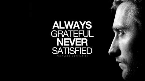 Always Grateful Never Satisfied Motivational Video Youtube
