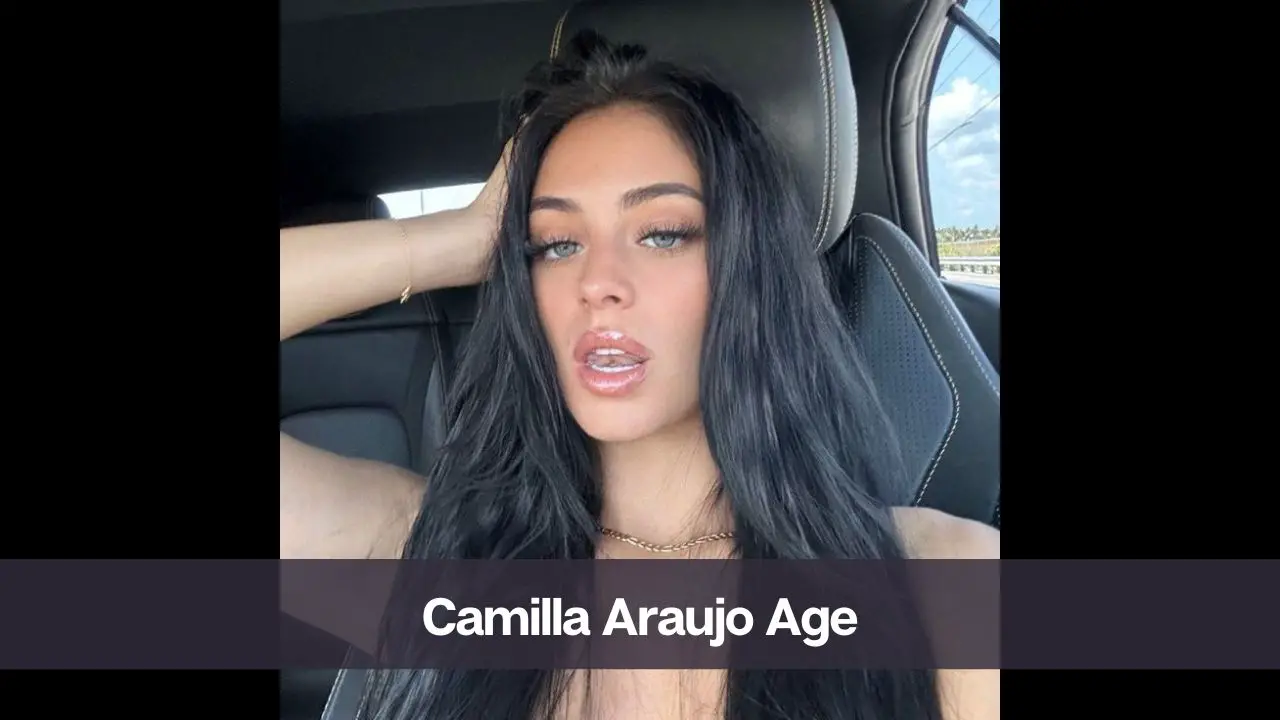 Camilla Araujo Model Age Bio Net Worth Height Weight Boyfriend