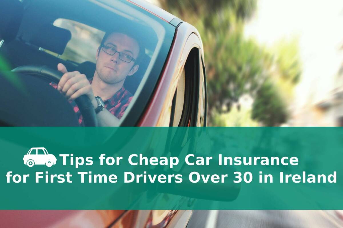 Cheap Car Insurance First Time Drivers Over 30 Ireland Insure My Cars Cheap Car Insurance First Time Drivers Over 30 Ireland Insure My Cars