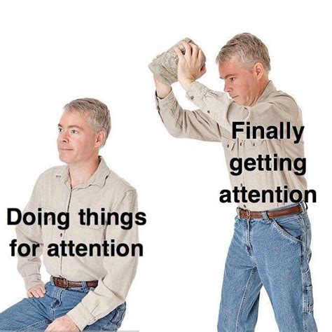 Desperately Seeking Attention Bpdmemes Seeking Attention Attention Desperately Seeking Attention Bpdmemes Seeking Attention Attention