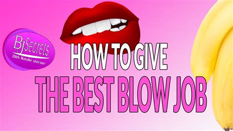How To Give The Best Blow Job Youtube How To Give The Best Blow Job Youtube