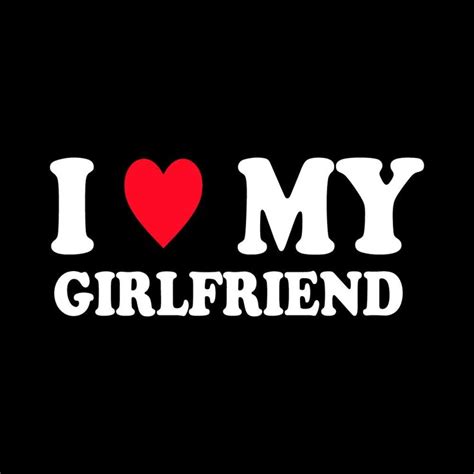 I Love My Girlfriend Cold Peel Val 013 Adult 10 5H X 10 5W I I Love My Girlfriend Cold Peel Val 013 Adult 10 5H X 10 5W I