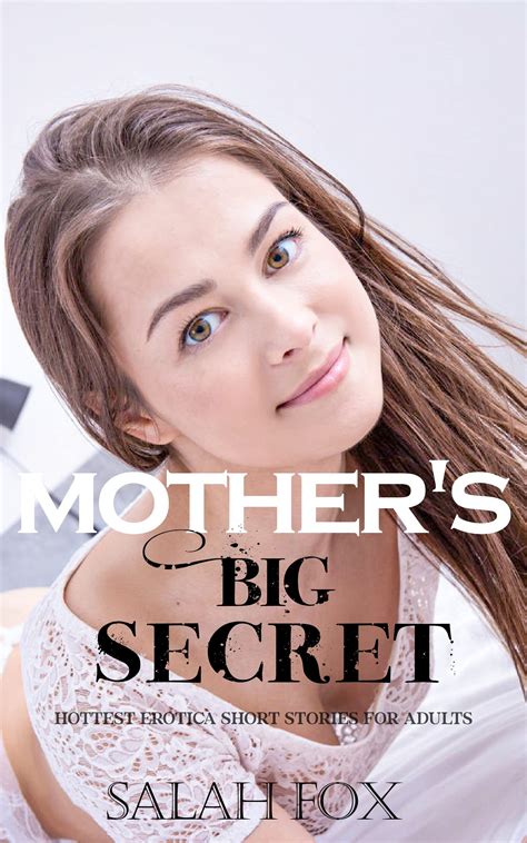 Mother S Big Secret Adult Erotia Short Stories Age Gap Older Woman Mother S Big Secret Adult Erotia Short Stories Age Gap Older Woman