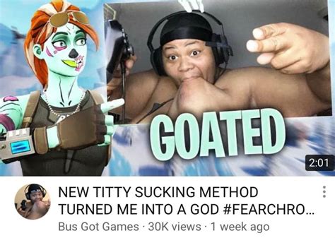 New Fortnite Titty Sucking Method Turned Me Into This Goated Youtube New Fortnite Titty Sucking Method Turned Me Into This Goated Youtube