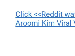 Reddit Watch Aroomikim Viral Video Aroomi Kim Onlyfans Leaked Aroomi Reddit Watch Aroomikim Viral Video Aroomi Kim Onlyfans Leaked Aroomi
