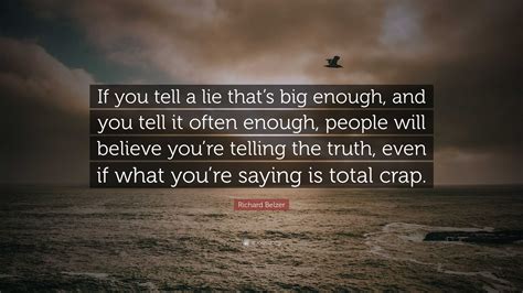 Richard Belzer Quote If You Tell A Lie That S Big Enough And You Richard Belzer Quote If You Tell A Lie That S Big Enough And You