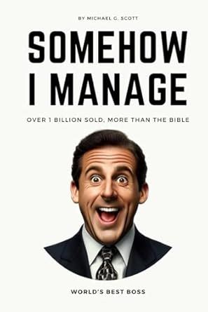 Somehow I Manage The Office Bible Of Michael Scott Scott Michael Garry 9798328918626 Amazon Com Books Somehow I Manage The Office Bible Of Michael Scott Scott Michael Garry 9798328918626 Amazon Com Books