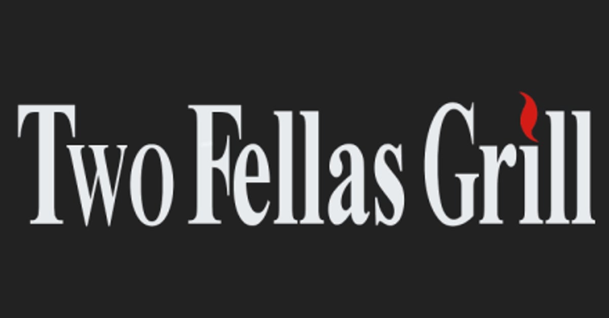 Two Fellas Grill Two Fellas Grill